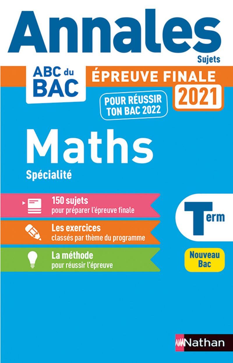 Sujet Bac Pro Maths 2020 Corrigé Annales ABC du BAC 2021-2022 - Maths Tle - Sujets non corrigés -  Enseignement de spécialité Terminale - Epreuve finale Nouveau Bac - -  9782091575339 | Éditions Nathan