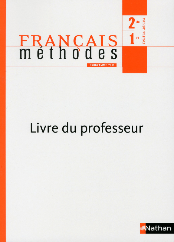 Manuel de l'élève Français Méthodes & Pratiques 2de/1re éd 2011 