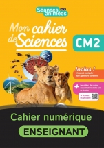Séances animées - Cahier Sciences CM2 - numérique enseignant