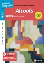 Alcools de Apollinaire - BAC Français 1re 2022 - Parcours associé : Modernité poétique - édition intégrale prescrite - Carrés Classiques Oeuvres Intégrales