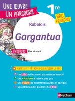 Analyse et étude de l'oeuvre - Gargantua de Rabelais - Réussir son BAC Français 1re 2025 - Parcours associé Rire et savoir - Voies générale et technologique - Une oeuvre, un parcours