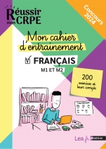 Réussir mon CRPE - Mon cahier d'entrainement  Français M1 M2 -  2023 et 2024 - Concours de Professeur des écoles