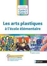 Les arts plastiques à l'école élémentaire - Cycle 2 cycle 3