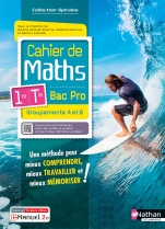 Cahier de Maths - 1re/Tle Bac Pro - Groupements A et B