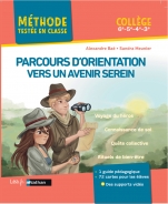 Parcours d'orientation vers un avenir serein -  Livre pédagogie Collège - Cycle 4 - Aider les élèves dans leurs choix d'orientation