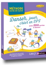 Danser, jouer, créer en EPS avec 200 cartes à danser - Cycles 2&3 - Livre pédagogie répond à la mesure 30' APQ - Séances testées en classe
