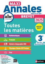 Maxi-Annales ABC du Brevet 2025 - Toutes les matières 3e : Maths - Français - Histoire-Géographie EMC (Enseignement Moral et Civique) - Physique-Chimie - SVT - Technologie - Oral - Sujets et corrigés